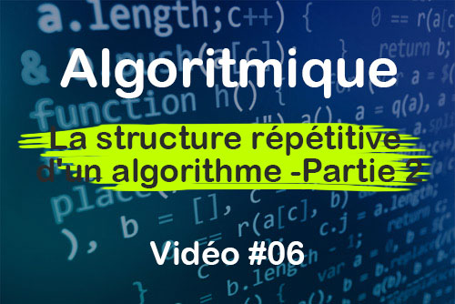 La structure répétitive d'un algorithme -  deuxième partie