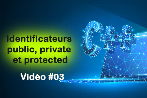 Identificateurs public, private et protected en C++